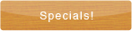 Learn about our specials